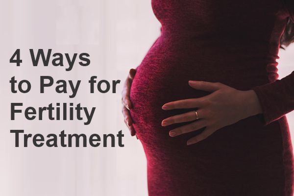 4 Ways to pay for fertility treatment